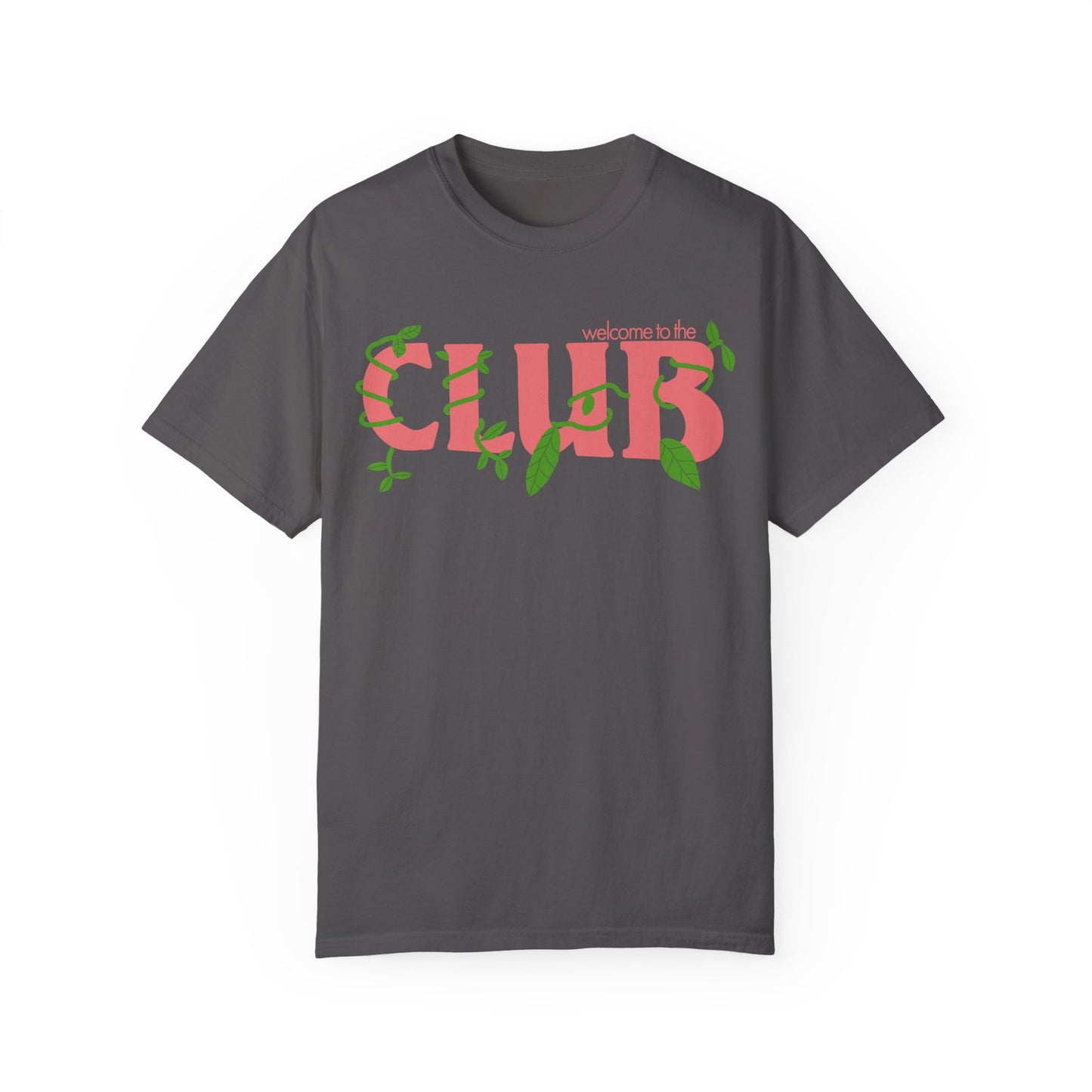 Welcome To The Club - Comfort Colors Shirt