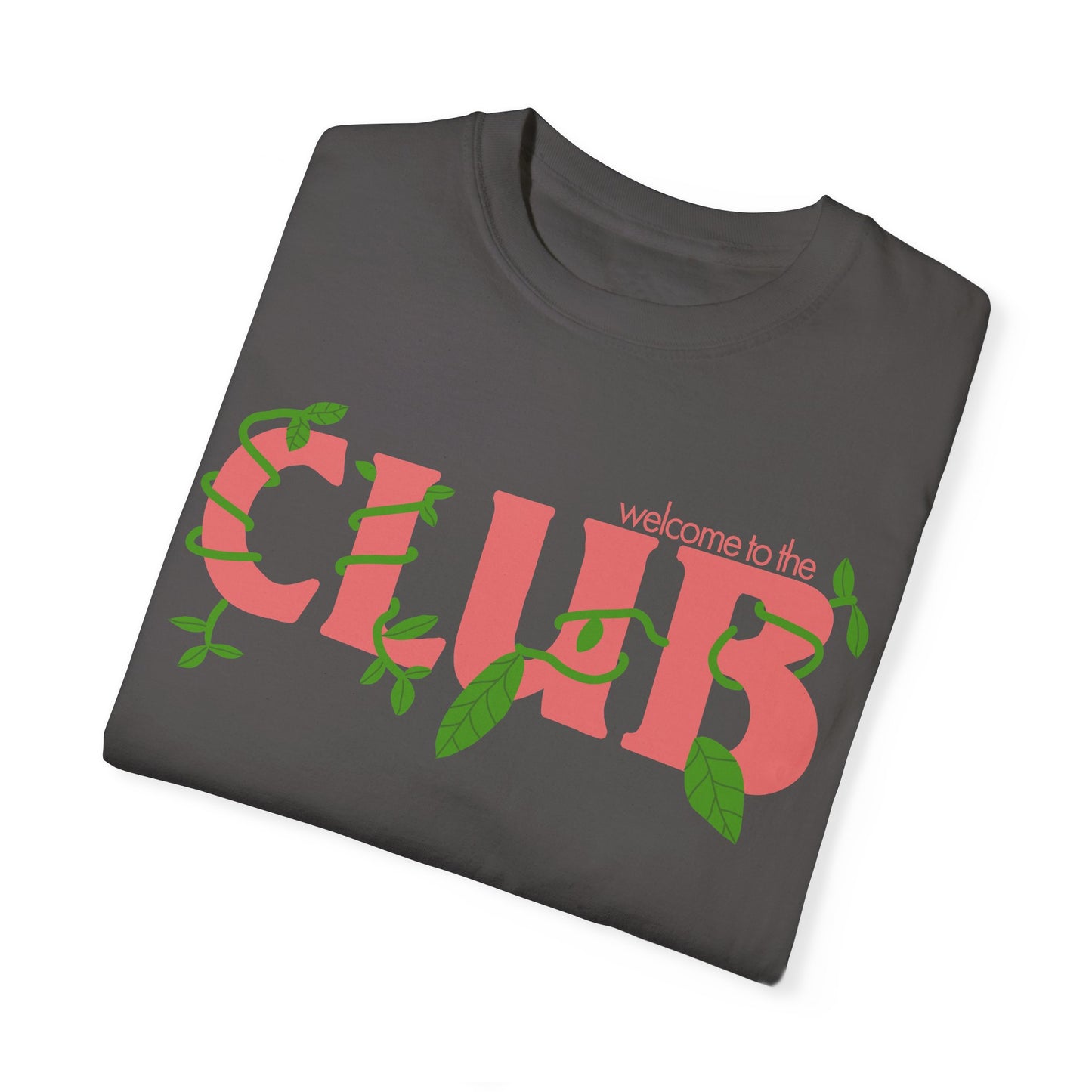 Welcome To The Club - Comfort Colors Shirt